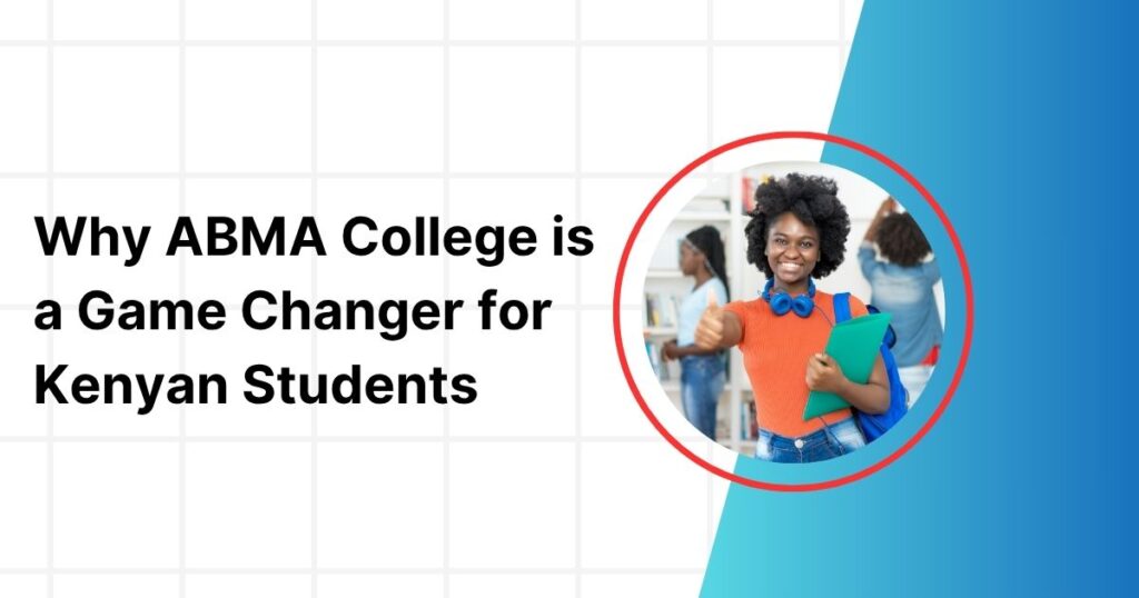 Why ABMA College is a Game Changer for Kenyan Students